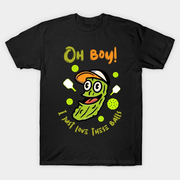 Oh Boy! I Just Love These Balls T-Shirt by Meoipp